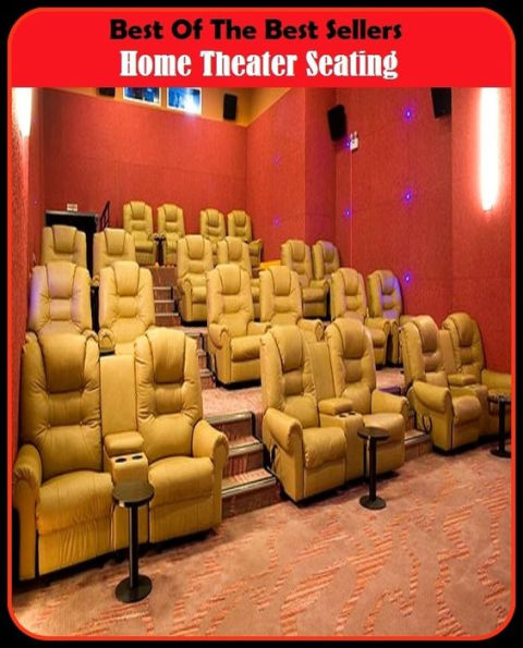 Best of The Best Sellers	Home Theater Seating (amphitheater, arena, auditorium, cinema, concert hall, rdrama, hall, house, movie, movie house)