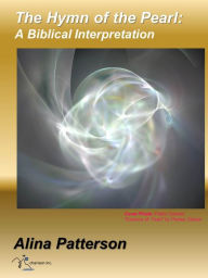 Title: The Hymn of the Pearl: A Biblical Interpretation, Author: Alina Patterson