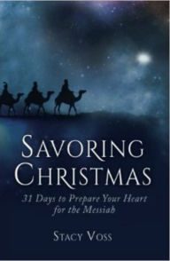 Title: Savoring Christmas: 31 Days to Prepare Your Heart for the Messiah, Author: Stacy Voss