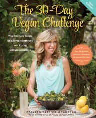 Title: The 30-Day Vegan Challenge (New Edition): The Ultimate Guide to Eating Healthfully and Living Compassionately, Author: Colleen PatrickGoudreau