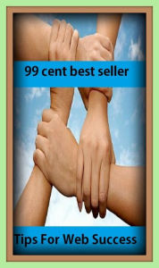 Title: 99 cent best seller Tips For Web Success (tiptoe, antiviral, antiviral dis odium, Ypsilanti, tips, tip sheet, tipsily, tipsily, tipsiness, tip staff), Author: Resounding Wind Publishing
