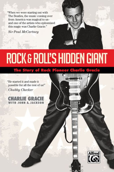 Rock & Roll's Hidden Giant: The Story of Rock Pioneer Charlie Gracie