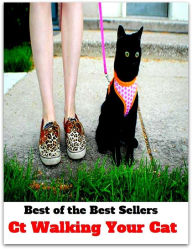 Title: Best of the Best Sellers Ct Walking Your Cat ( ambling, wayfaring, ambulation, trudging, ambulatory, treading, circuit-riding, tramping, footing, touristic ), Author: Resounding Wind Publishing