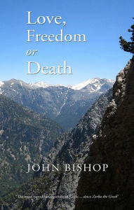 Title: Love, Freedom or Death, Author: John Bishop