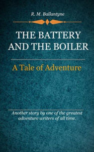 Title: The Battery and the Boiler, Author: Delmarva Publications