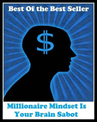 Title: Best of the best sellers Millionaire Mindset Is Your Brain Sabot ( loan, accommodation, insurance, auction, advance, allowance, credit, extension, floater, investment, mortgage, time payment, trust, interest ), Author: Resounding Wind Publishing