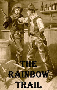 Title: The Rainbow Trail by Zane Grey, Author: Zane Grey