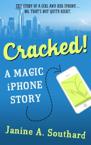 Title: Cracked! A Magic iPhone Story, Author: Janine A. Southard