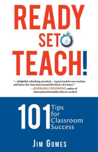 Title: Ready-Set-Teach! 101 Tips for Classroom Success, Author: Jim Gomes