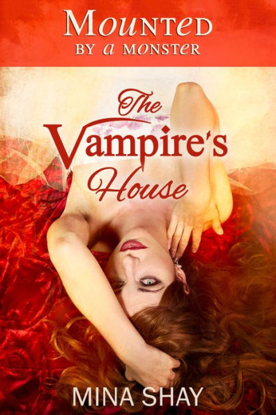 Mounted by a Monster: The Vampire's House (Paranormal Erotica)