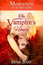 Mounted by a Monster: The Vampire's House (Paranormal Erotica)