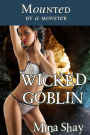 Mounted by a Monster: Wicked Goblin (Paranormal Erotica)