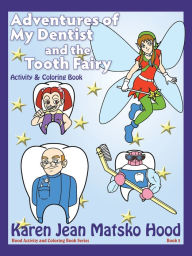Title: Adventures of My Dentist and the Tooth Fairy, Author: Karen Jean Matsko Hood