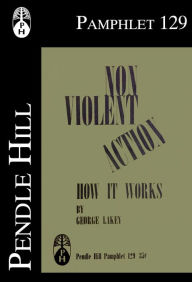 Title: Non-Violent Action: How it Works, Author: George Lakey