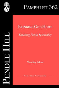 Title: Bringing God Home: Exploring Family Spirituality, Author: Mary Kay Rehard