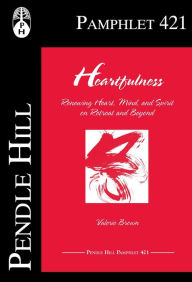 Title: Heartfulness: Renewing Heart, Mind, and Spirit on Retreat and Beyond, Author: Valerie Brown