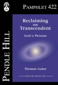 Title: Reclaiming the Transcendent: God in Process, Author: Thomas Gates