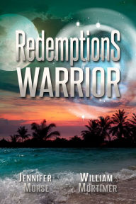 Title: Redemption's Warrior, Author: Jennifer Morse