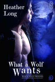Title: What a Wolf Wants (Werewolf Shifter Romance), Author: Heather Long