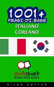 Title: 1001+ Frasi di Base Italiano - Coreano, Author: Gilad Soffer