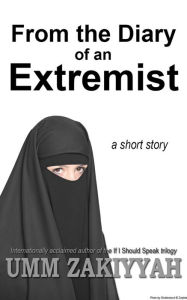 Title: From the Diary of an Extremist, Author: Umm Zakiyyah