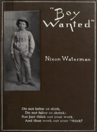 Title: 'Boy Wanted' A Book of Cheerful Counsel: A Fiction and Literature Classic By Nixon Waterman! AAA+++, Author: BDP