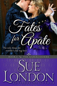 Title: Fates for Apate: Haberdashers Book Three, Author: Sue London