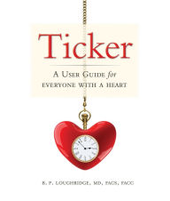 Title: Ticker: A User Gudie for Everyone With a Heart, Author: Dr. B. P. Loughridge