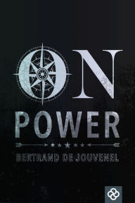 Title: On Power, Author: Bertrand de Jouvenel
