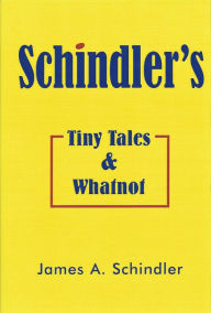 Title: Schindler's Tiny Tales, Author: James Schindler