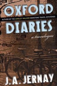 Title: The Oxford Diaries: A Travelogue, Author: J.A. Jernay