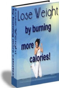 Title: Lose Weight By Burning More Calories!, Author: Sam Lu