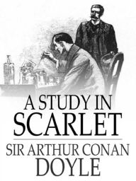 Title: A Study of Scarlet By Sit Arthur Conan Doyle, Author: Alex Hill