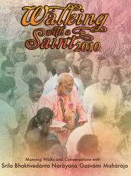 Title: Walking with a Saint 2010, Author: Sri Srimad Bhaktivedanta Narayana Gosvami Maharaja