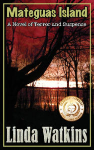 Title: Mateguas Island: A Novel of Terror and Suspense, Author: Linda Watkins