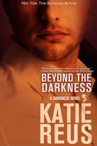 Title: Beyond the Darkness, Author: Katie Reus