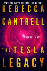 Title: The Tesla Legacy (Joe Tesla Series #2), Author: Rebecca Cantrell