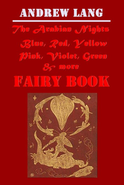 Andrew Lang Complete Fairy Book Collection for Children - The Yellow Lilac Brown Green Orange Violet Crimson Red Grey Olive Pink Blue Fairy Book Arabian Nights