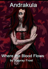 Title: Andrakula Where the Blood Flows, Author: Valpray Frost