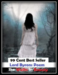 Title: 99 Cent Best Seller Lord Byrons Poem She Walks In Beauty ( ancient poem, classical poem, epic, theology, English poetry, poem, poems, poet, poetry, literature, Edgar Allan poem, plays, works ), Author: Resounding Wind Publishing