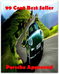 Title: 99 Cent best seller Porsche Approved (porro,porroh,porsche,porsche 911,porsche 914,porsche boxster,porsena,porson,porson, richard,porsuk, uluksla), Author: Resounding Wind Publishing