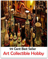 Title: Hobby Books: Art Collectible Hobby (art brut, art buchwald, art building, art burns, art class, art collection, art critic, art criticism, art dealer), Author: hobby books