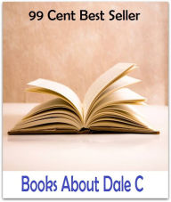 Title: 99 cent best seller Books About Dale C (bookpress, bookrack, bookrest, bookroom, books, books of chronicles, books of moses, books of samuel, books, illustrated, bookseller), Author: Resounding Wind Publishing