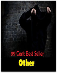 Title: 99 Cent Best Seller Other ( Louise Robey, Michael Zand, highlight, and take notes, across web, tablet, With Ivan Allen, Tom McGowan, Shi Ne Nielson, recaps, fan reviews, news ), Author: Resounding Wind Publishing