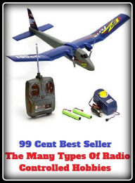 Title: 99 cent best seller The Many Types Of Radio Controlled Hobbies (Transmission,wireless,Marconi,radiotelegraph,radiotelegraphy,radiotelephone,receiver,telegraphy,telephony,Walkman,AM-FM), Author: Resounding Wind Publishing