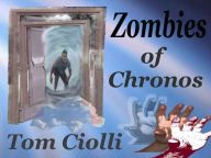 Title: Zombies of Chronos, Author: Tom Ciolli