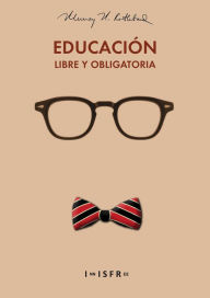 Title: EDUCACIÓN LIBRE Y OBLIGATORIA, Author: MURRAY N. ROTHBARD