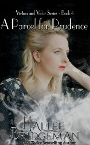 Title: A Parcel for Prudence (Virtues and Valor Series #4), Author: Hallee Bridgeman