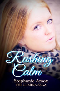 Title: Rushing Calm, Author: Stephanie Amox