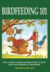 Title: Birdfeeding 101, Author: Richard E. Mallery